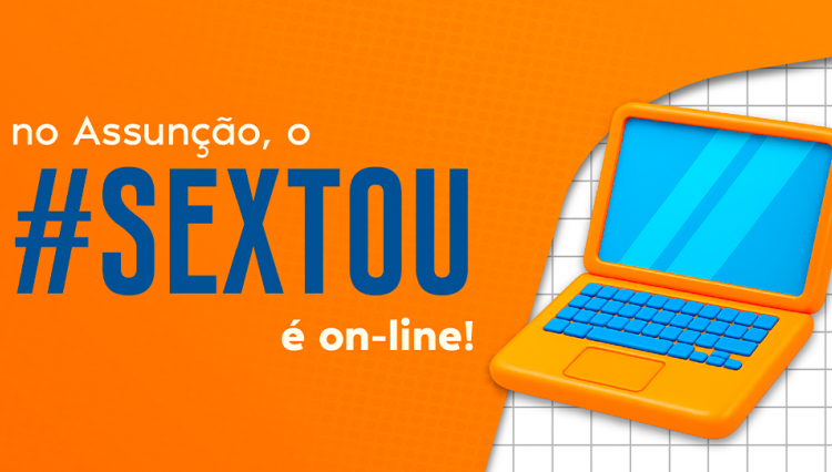 #Sextou On-line no Assunção: aproveite suas sextas com flexibilidade e qualidade!